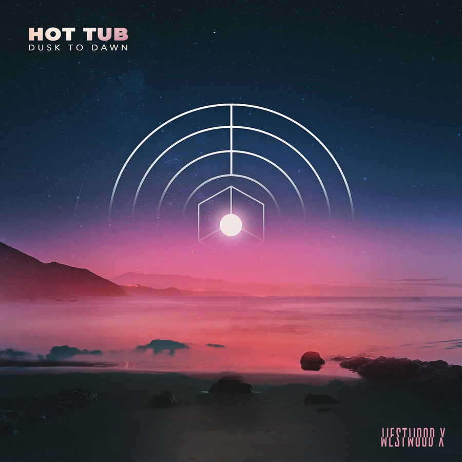 Hot Tub - Dusk to Dawn EP