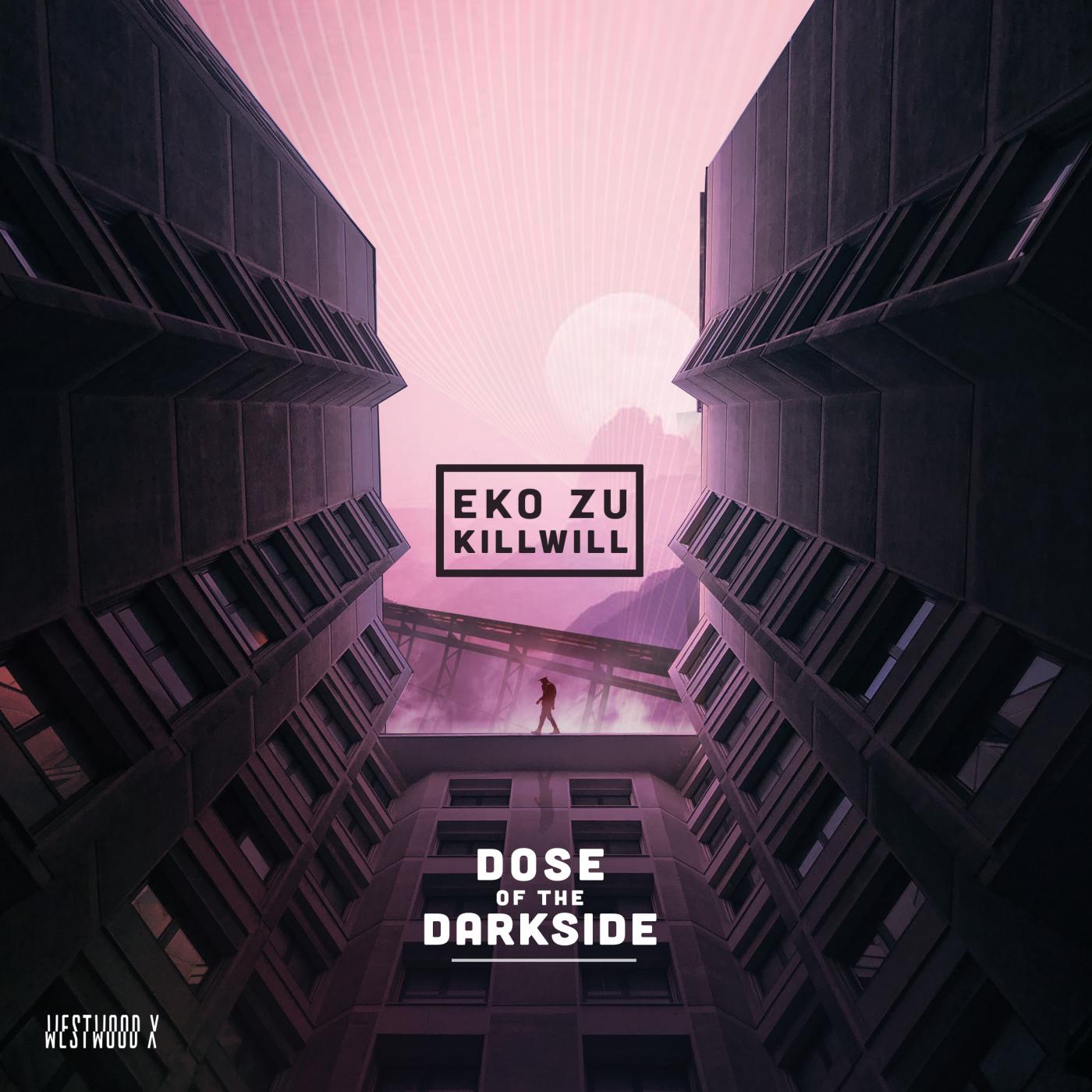 Eko Zu x KillWill - Dose Of The Darkside – Westwood Recordings Inc